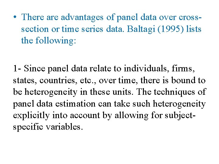  • There advantages of panel data over crosssection or time series data. Baltagi