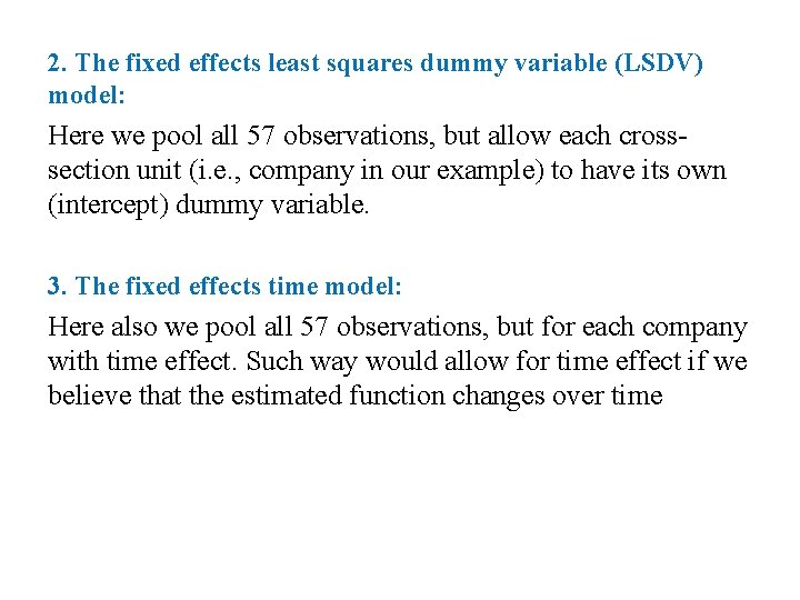 2. The fixed effects least squares dummy variable (LSDV) model: Here we pool all