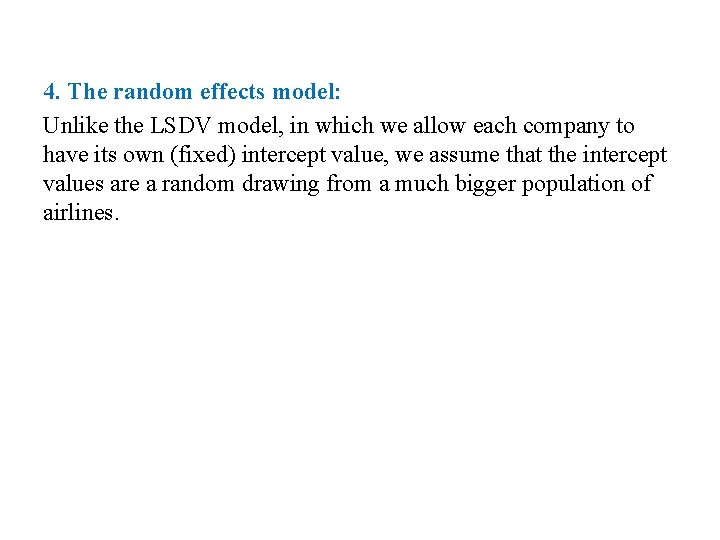 4. The random effects model: Unlike the LSDV model, in which we allow each