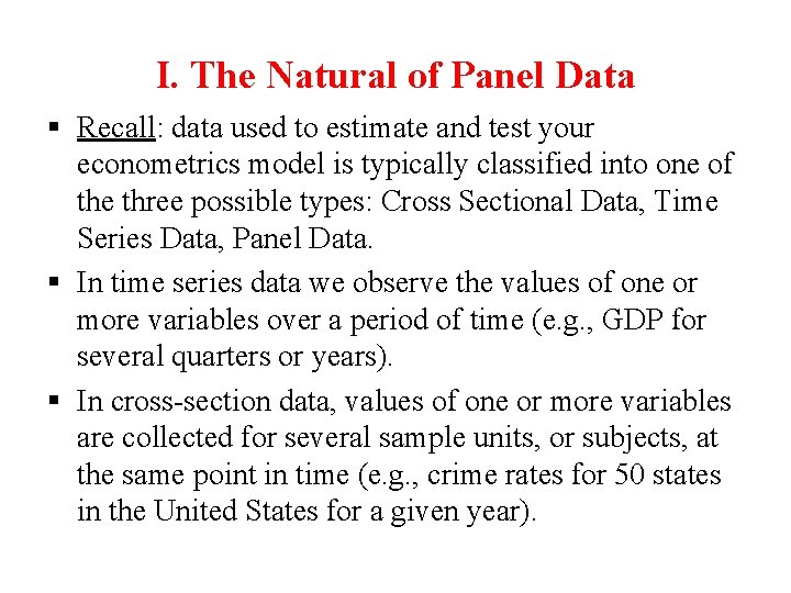 I. The Natural of Panel Data § Recall: data used to estimate and test