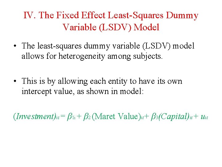 IV. The Fixed Effect Least-Squares Dummy Variable (LSDV) Model • The least-squares dummy variable