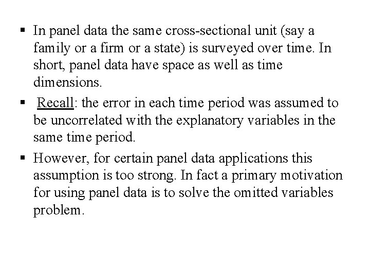 § In panel data the same cross-sectional unit (say a family or a firm