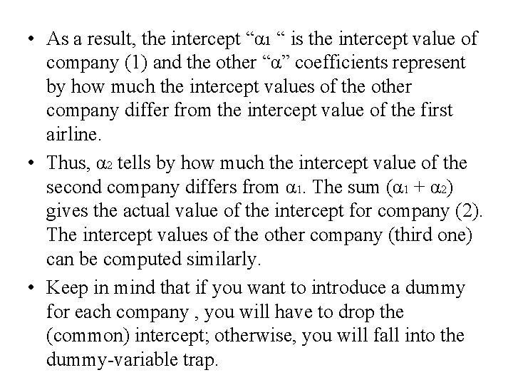  • As a result, the intercept “α 1 “ is the intercept value