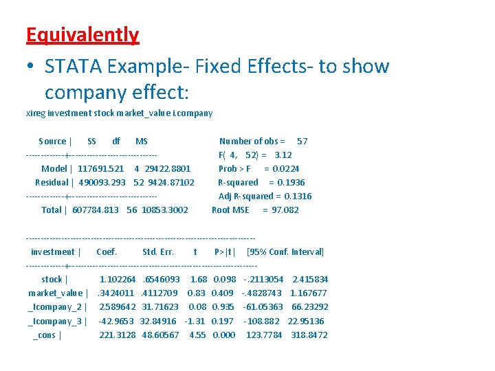 Equivalently • STATA Example- Fixed Effects- to show company effect: xireg investment stock market_value