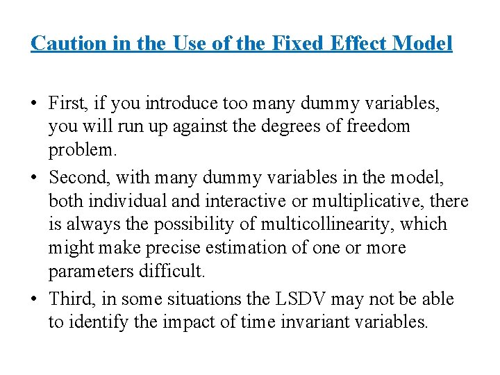 Caution in the Use of the Fixed Effect Model • First, if you introduce