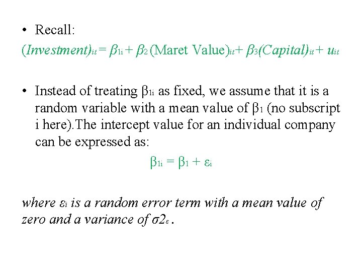  • Recall: (Investment)it = β 1 i + β 2 (Maret Value)it +