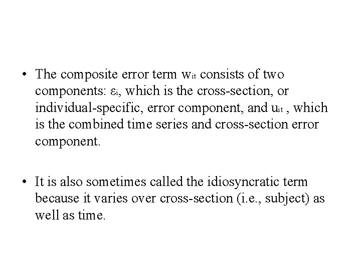  • The composite error term wit consists of two components: εi, which is