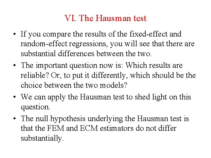 VI. The Hausman test • If you compare the results of the fixed-effect and