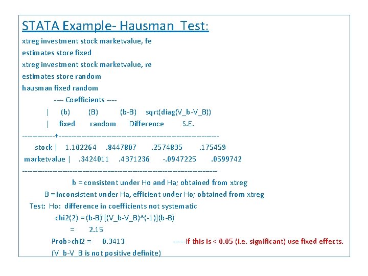 STATA Example- Hausman Test: xtreg investment stock marketvalue, fe estimates store fixed xtreg investment