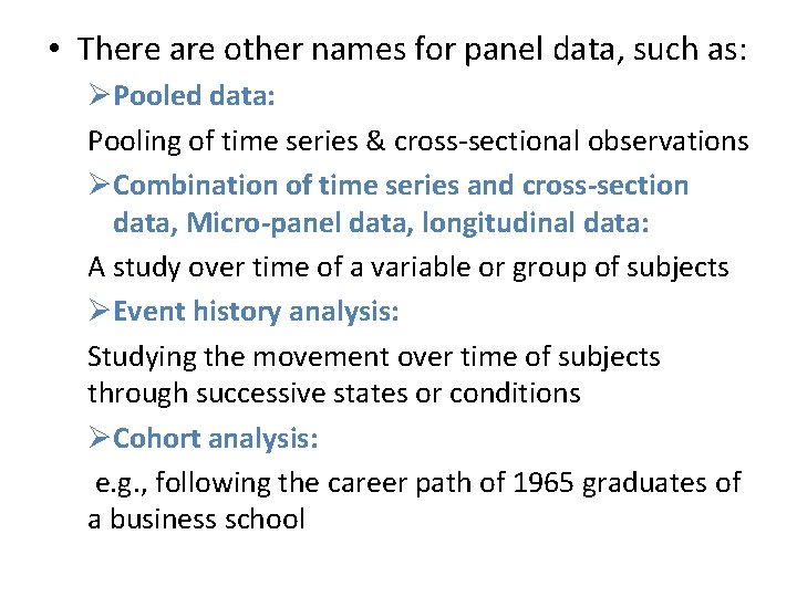  • There are other names for panel data, such as: ØPooled data: Pooling