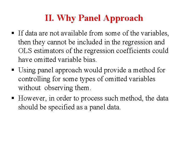 II. Why Panel Approach § If data are not available from some of the