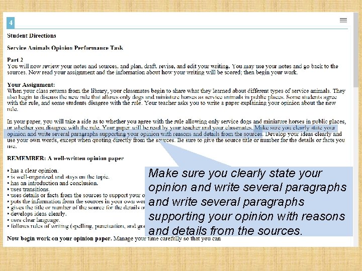Make sure you clearly state your opinion and write several paragraphs supporting your opinion