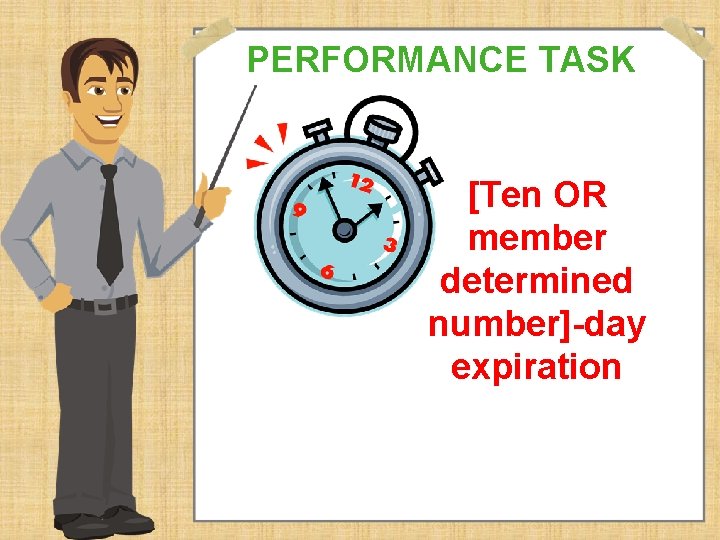 PERFORMANCE TASK [Ten OR member determined number]-day expiration 
