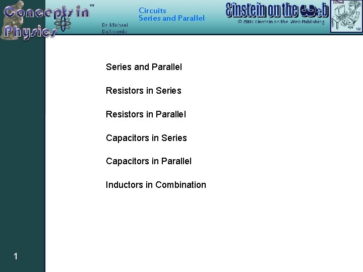 Circuits Series and Parallel Resistors in Series Resistors in Parallel Capacitors in Series Capacitors