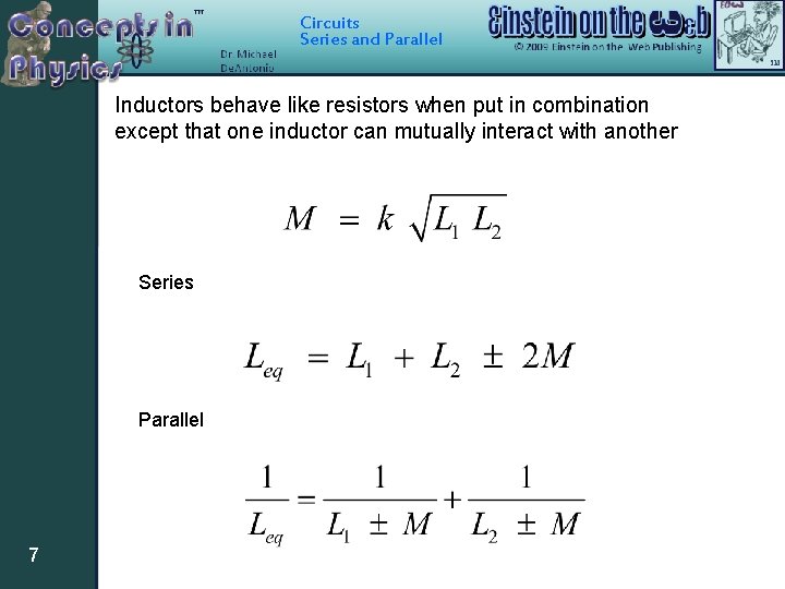 Circuits Series and Parallel Inductors behave like resistors when put in combination except that