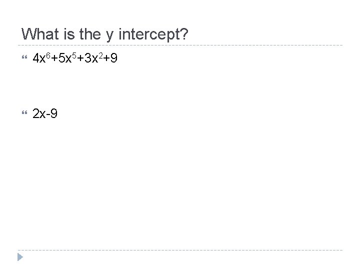 What is the y intercept? 4 x 6+5 x 5+3 x 2+9 2 x-9