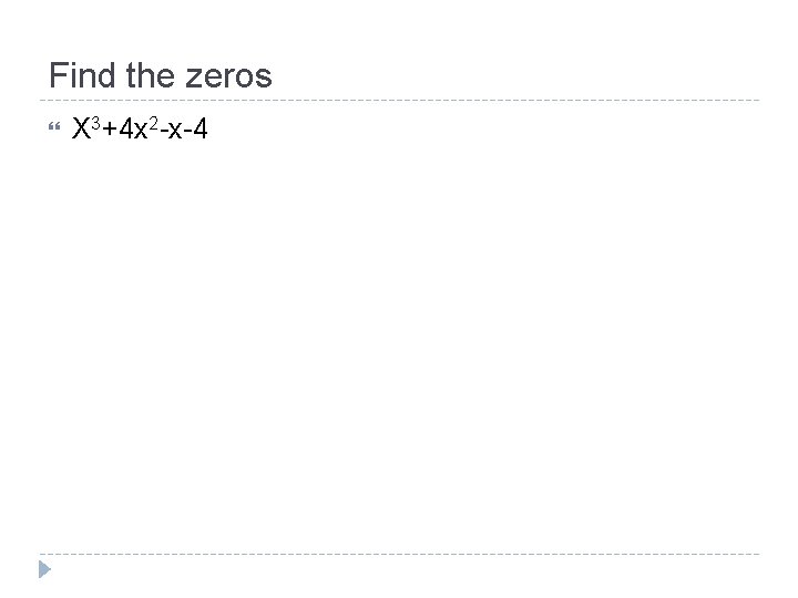 Find the zeros X 3+4 x 2 -x-4 