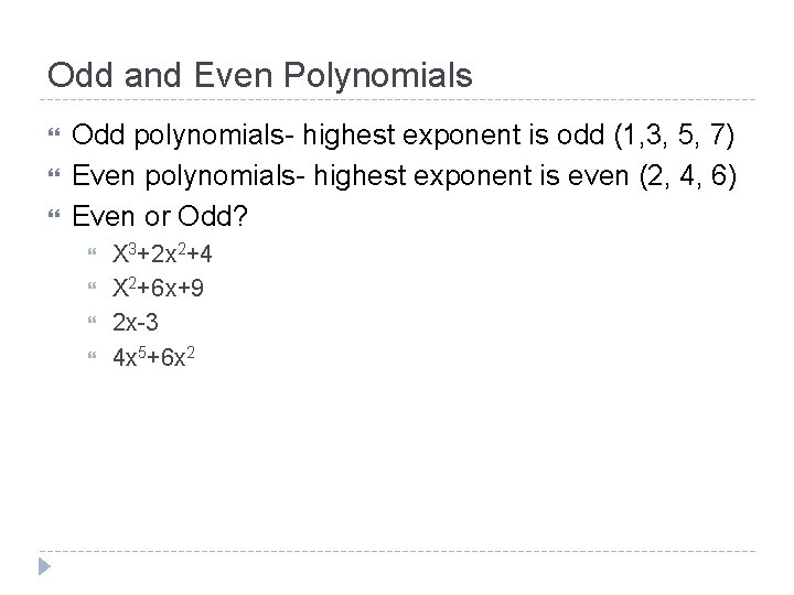 Odd and Even Polynomials Odd polynomials- highest exponent is odd (1, 3, 5, 7)