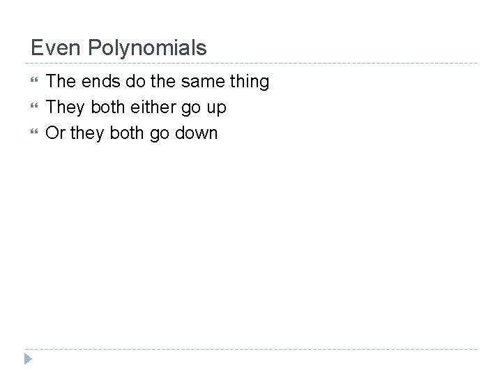 Even Polynomials The ends do the same thing They both either go up Or