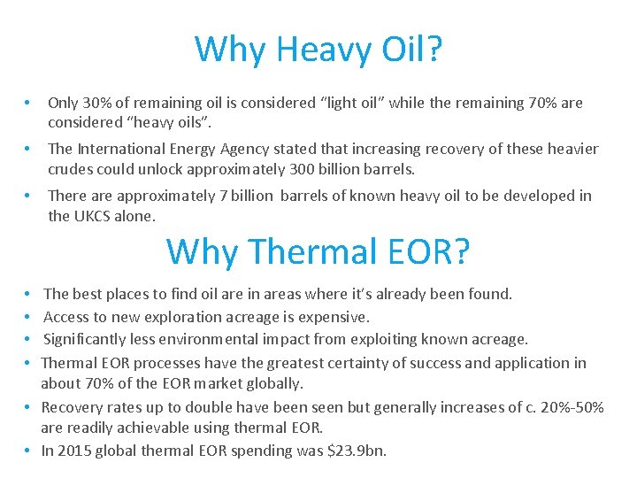 Why Heavy Oil? • Only 30% of remaining oil is considered “light oil” while