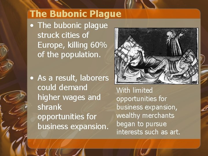 The Bubonic Plague • The bubonic plague struck cities of Europe, killing 60% of