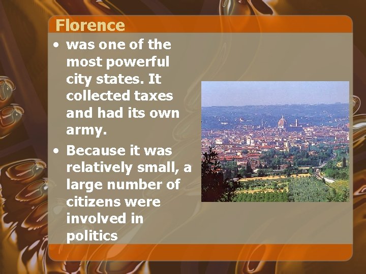 Florence • was one of the most powerful city states. It collected taxes and