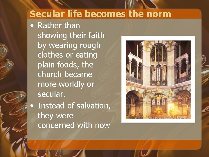 Secular life becomes the norm • Rather than showing their faith by wearing rough