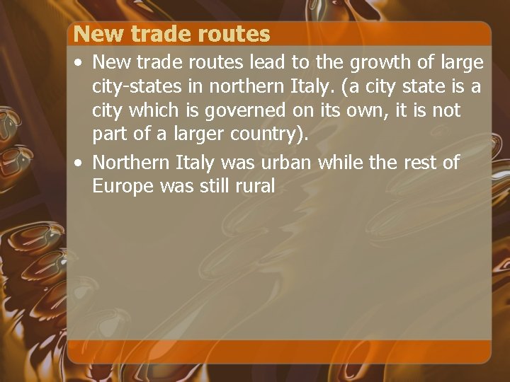 New trade routes • New trade routes lead to the growth of large city-states