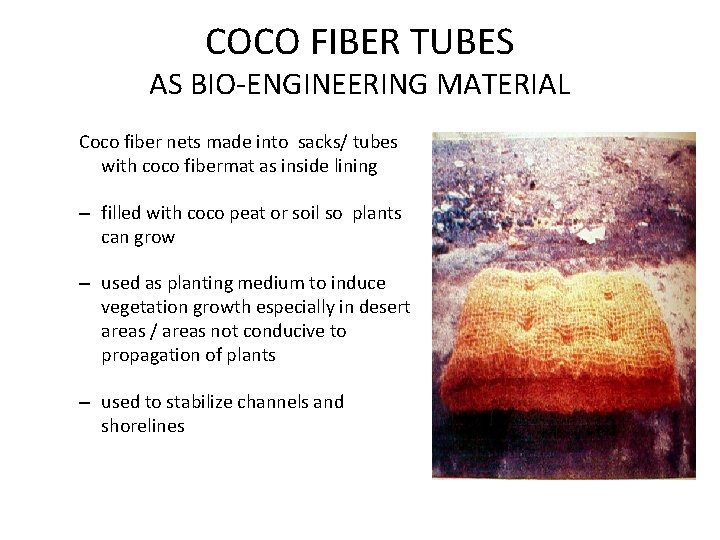 COCO FIBER TUBES AS BIO-ENGINEERING MATERIAL Coco fiber nets made into sacks/ tubes with