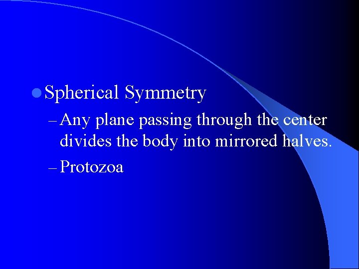 l Spherical Symmetry – Any plane passing through the center divides the body into l Spherical Symmetry – Any plane passing through the center divides the body into