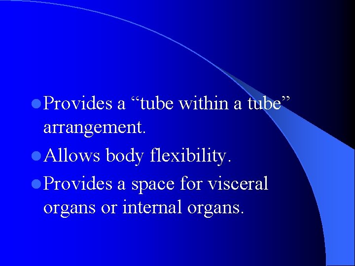 l Provides a “tube within a tube” arrangement. l Allows body flexibility. l Provides l Provides a “tube within a tube” arrangement. l Allows body flexibility. l Provides