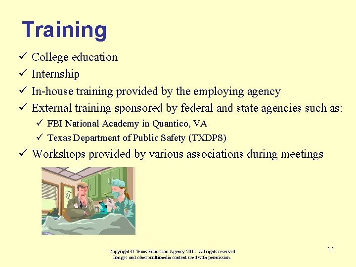 Training ü ü College education Internship In-house training provided by the employing agency External