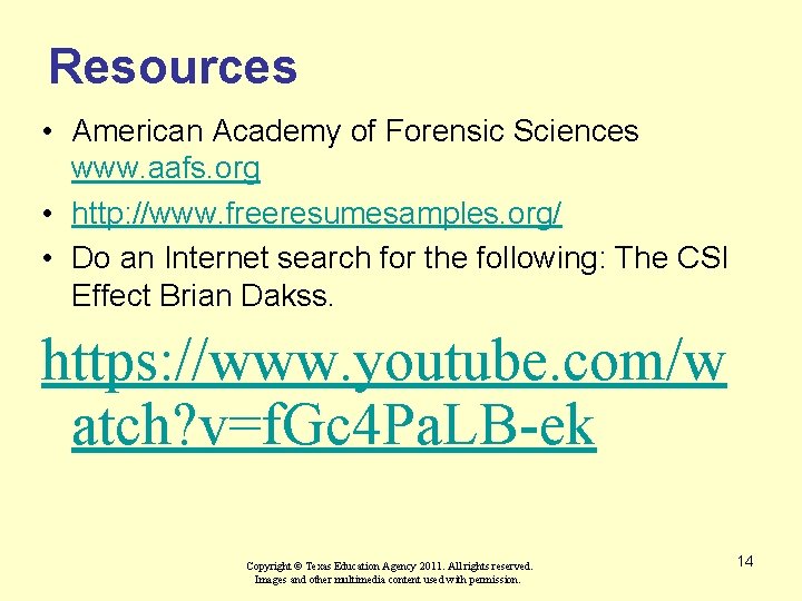 Resources • American Academy of Forensic Sciences www. aafs. org • http: //www. freeresumesamples.