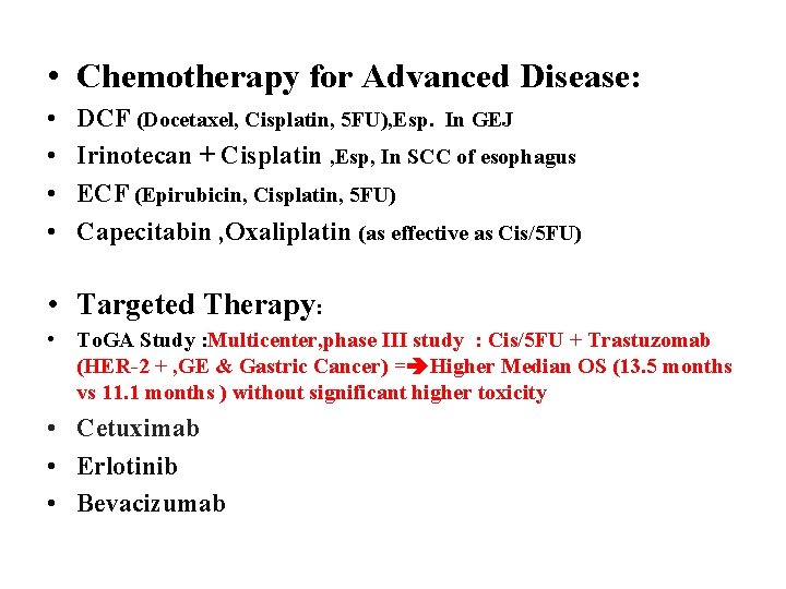  • Chemotherapy for Advanced Disease: • • DCF (Docetaxel, Cisplatin, 5 FU), Esp.