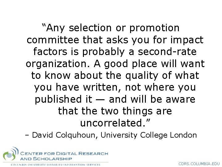 “Any selection or promotion committee that asks you for impact factors is probably a