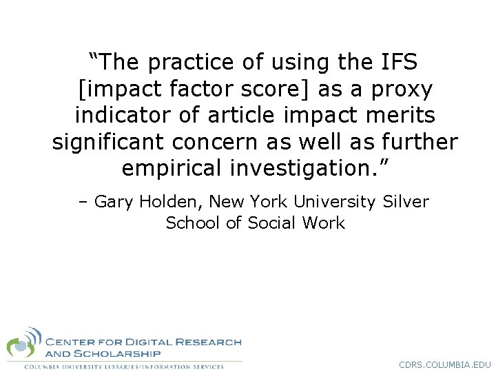 “The practice of using the IFS [impact factor score] as a proxy indicator of