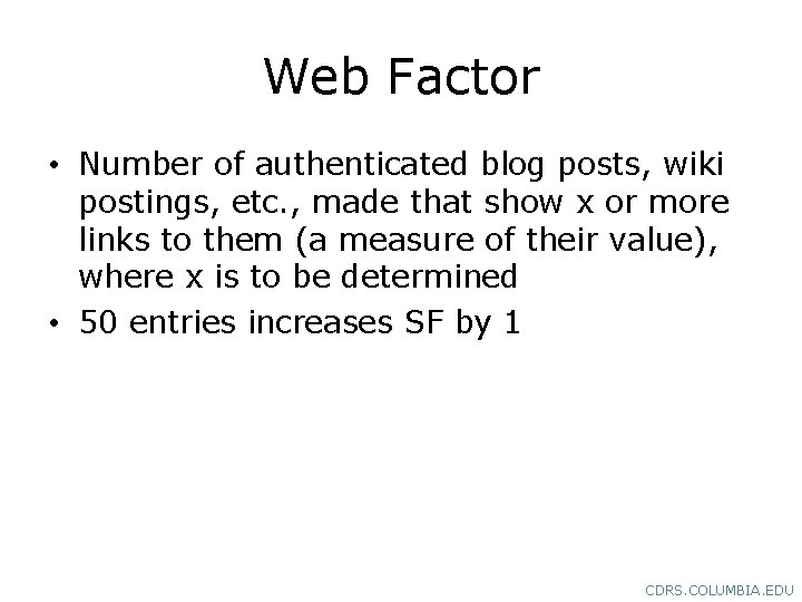 Web Factor • Number of authenticated blog posts, wiki postings, etc. , made that