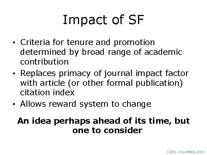 Impact of SF • Criteria for tenure and promotion determined by broad range of Impact of SF • Criteria for tenure and promotion determined by broad range of