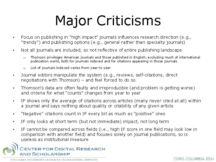 Major Criticisms • Focus on publishing in “high impact” journals influences research direction (e.