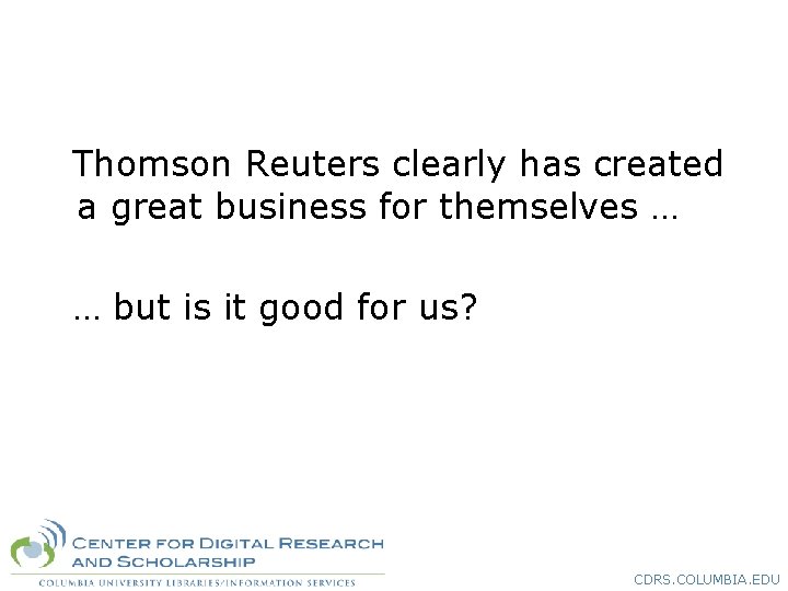 Thomson Reuters clearly has created a great business for themselves … … but is