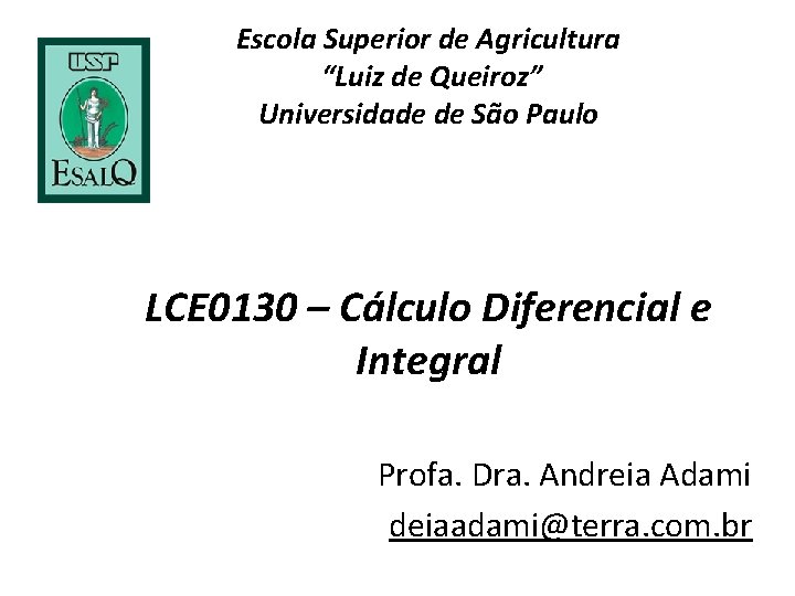 Escola Superior de Agricultura “Luiz de Queiroz” Universidade de São Paulo LCE 0130 –