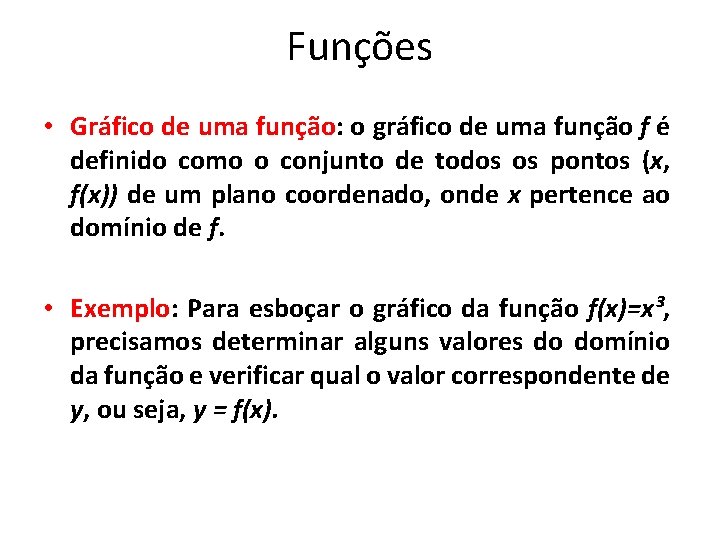Funções • Gráfico de uma função: o gráfico de uma função f é definido