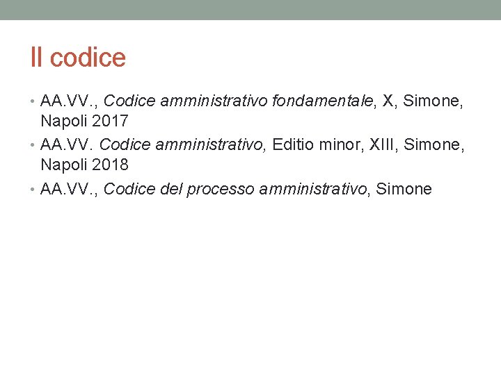 Il codice • AA. VV. , Codice amministrativo fondamentale, X, Simone, Napoli 2017 •