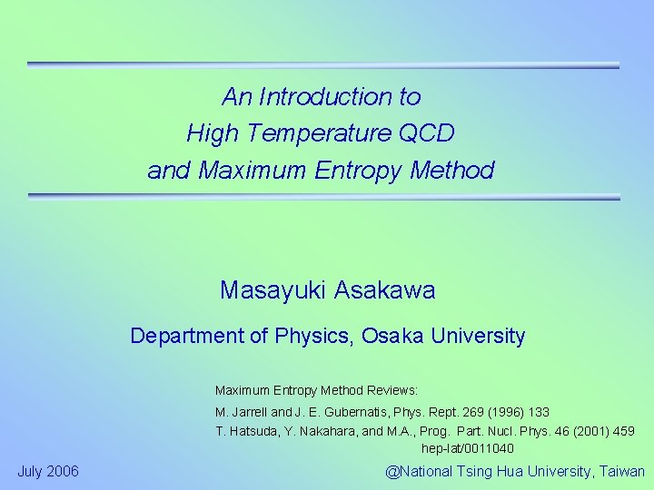 An Introduction to High Temperature QCD and Maximum Entropy Method Masayuki Asakawa Department of