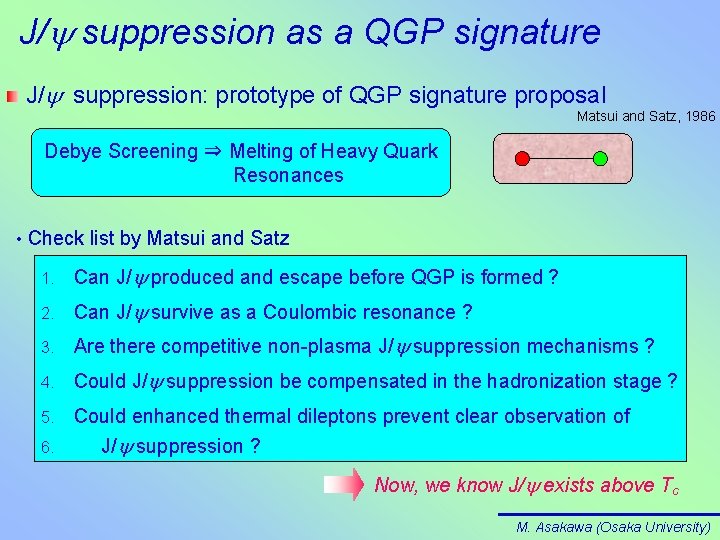 J/y suppression as a QGP signature J/y suppression: prototype of QGP signature proposal Matsui