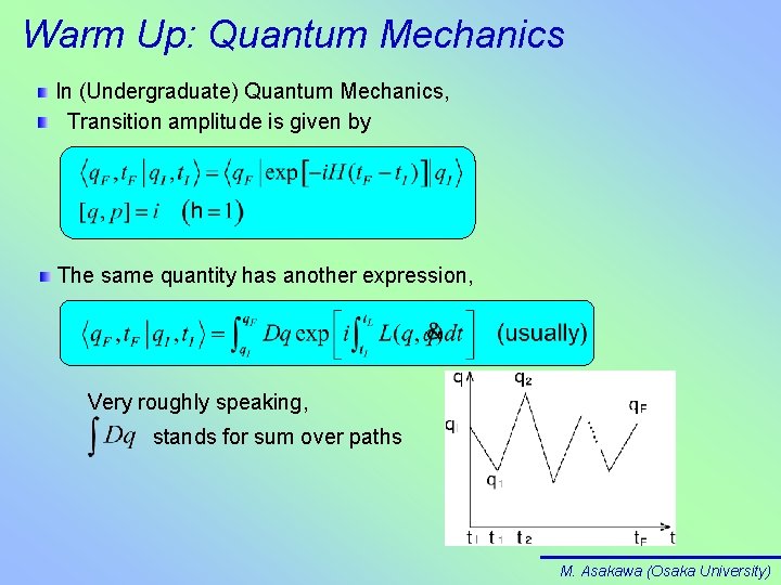 Warm Up: Quantum Mechanics In (Undergraduate) Quantum Mechanics, Transition amplitude is given by The