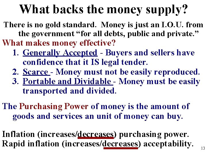 What backs the money supply? There is no gold standard. Money is just an