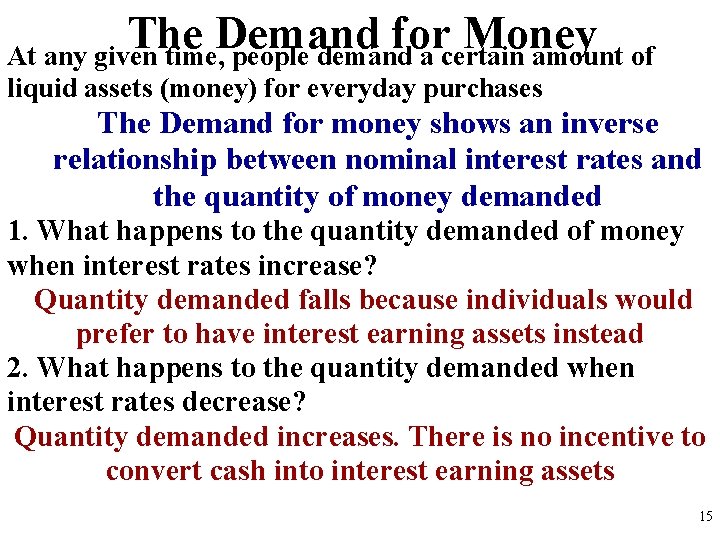 The Demand for Money At any given time, people demand a certain amount of