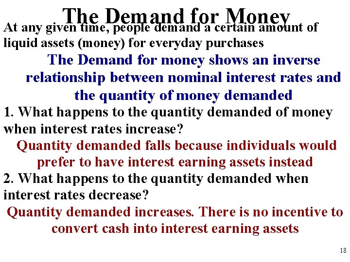 The Demand for Money At any given time, people demand a certain amount of