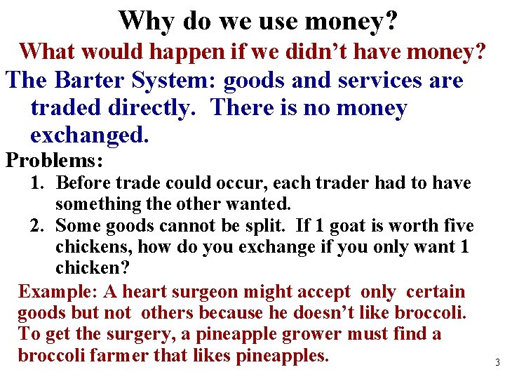 Why do we use money? What would happen if we didn’t have money? The